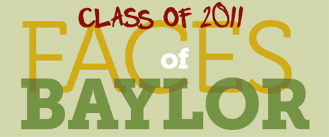 Class of 2011 - Faces of Baylor